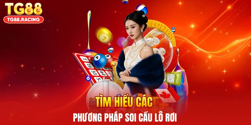Tìm hiểu các phương pháp soi cầu lô rơi